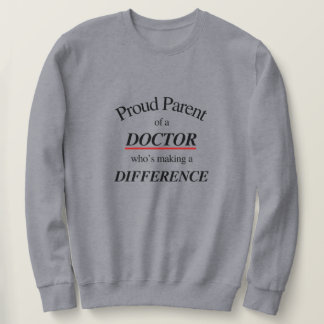 Proud Parent of A Doctor | Best for Parents Sweatshirt