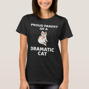 Proud Parent Of A Dramatic Cat Funny Cat Lover T-Shirt