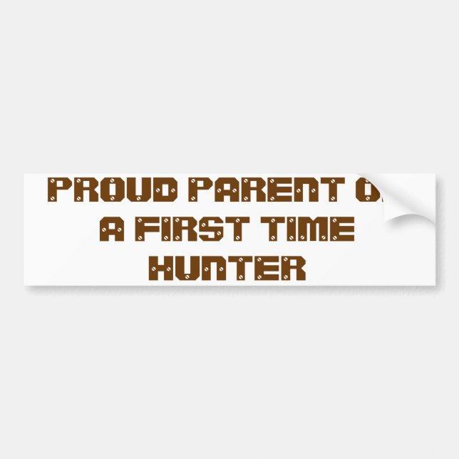 PROUD PARENT OF A FIRST TIME HUNTER BUMPER STICKER (Front)