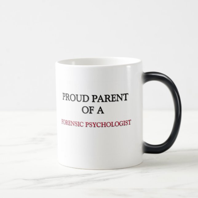 Proud Parent Of A FORENSIC PSYCHOLOGIST Magic Mug (Right)