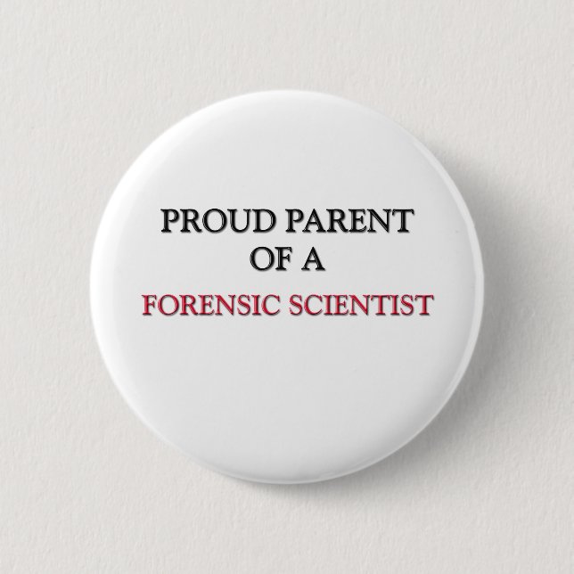 Proud Parent Of A FORENSIC SCIENTIST 6 Cm Round Badge (Front)