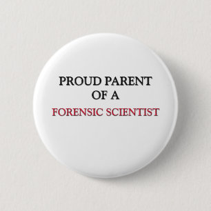 Proud Parent Of A FORENSIC SCIENTIST 6 Cm Round Badge