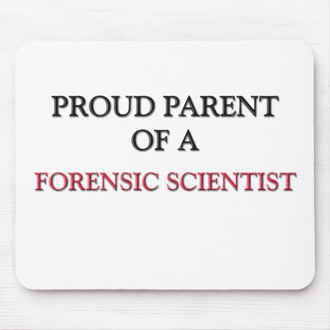 Proud Parent Of A FORENSIC SCIENTIST Mouse Pad (Front)