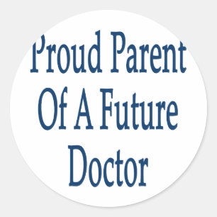 Proud Parent Of A Future Doctor Classic Round Sticker