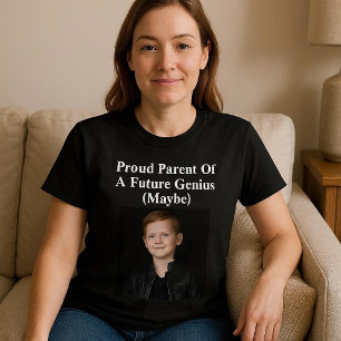 Proud Parent Of A Future Genius (Maybe) T-Shirt