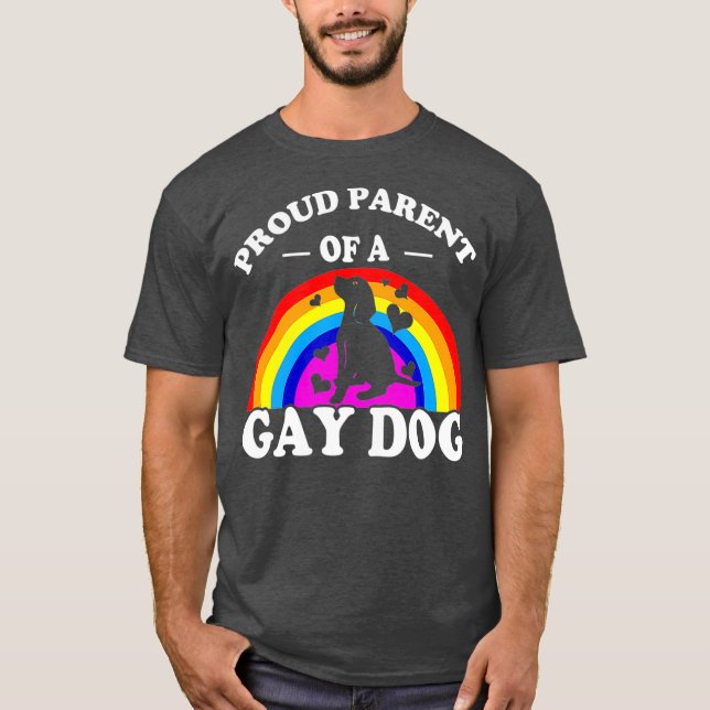 Proud Parent Of A Gay Dog  Funny LGBTQ Support T-Shirt (Front)