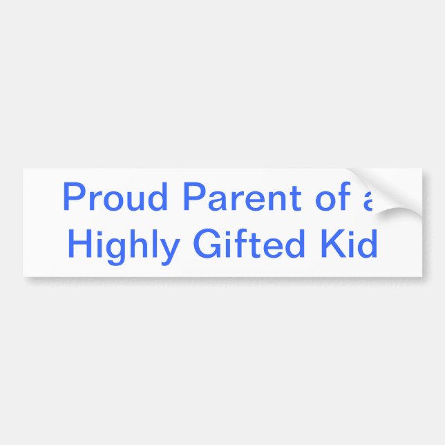 Proud Parent of a Highly Gifted Kid Bumper Sticker (Front)