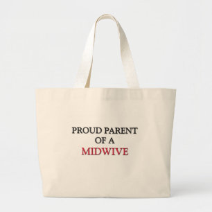 Proud Parent Of A MIDWIVE Large Tote Bag