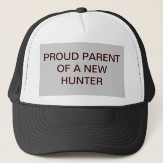 PROUD PARENT OF A NEW HUNTER TRUCKER HAT