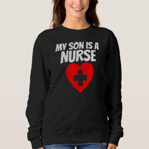 Proud Parent Of A Nurse My Son Is A Nurse Rn Lpn Sweatshirt
