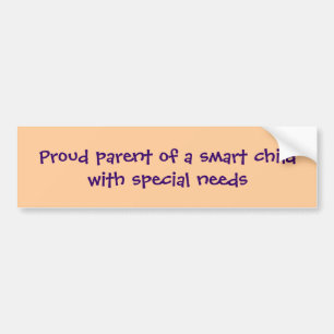 Proud parent of a smart child with special needs bumper sticker