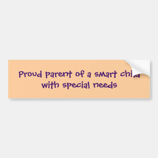 Proud parent of a smart child with special needs bumper sticker