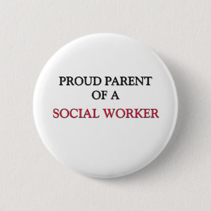 Proud Parent Of A SOCIAL WORKER 6 Cm Round Badge