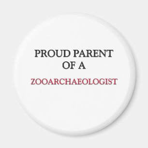 Proud Parent Of A ZOOARCHAEOLOGIST Magnet
