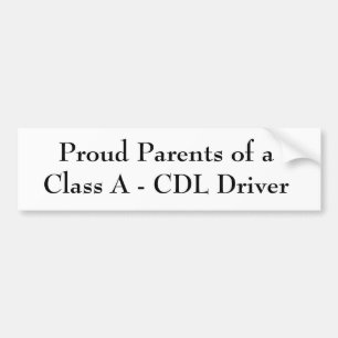Proud Parents of a Class A - CDL Driver Bumper Sticker
