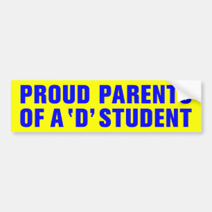 PROUD PARENTS OF A 'D' STUDENT BUMPER STICKER