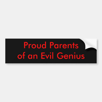Proud Parentsof an Evil Genius Bumper Sticker