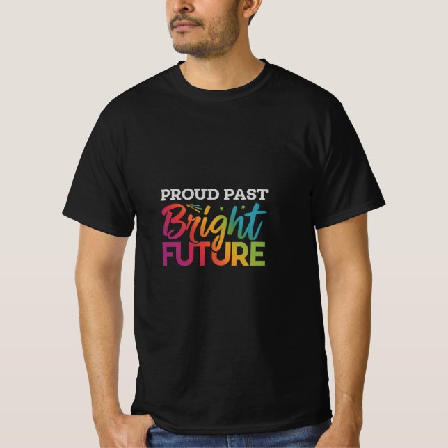 Proud Past Bright Future T-Shirt (Front)
