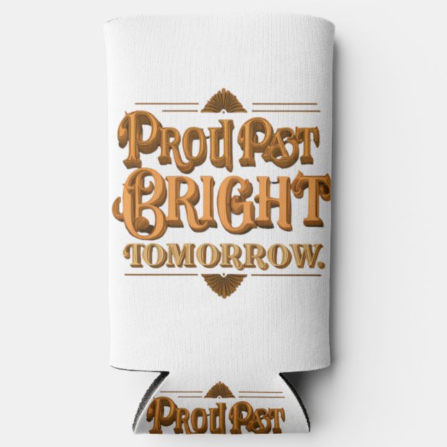 Proud Past Bright Tomorrow Seltzer Can Cooler (Front)