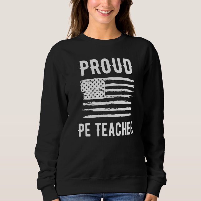 Proud PE Teacher Profession American Flag Premium Sweatshirt (Front)
