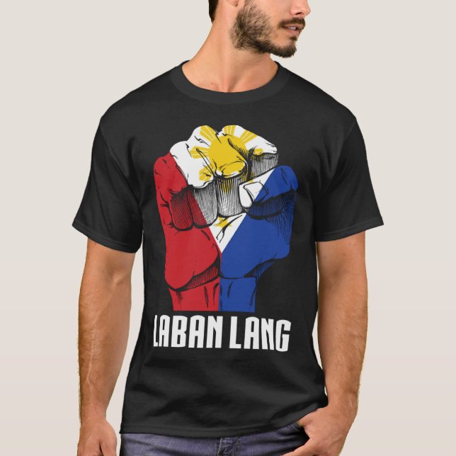 Proud Philippines  Quote Laban Lang Filipino Origi T-Shirt (Front)