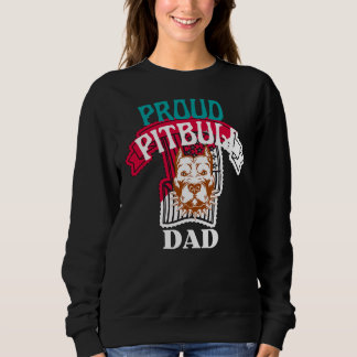Proud Pitbull Dad  Sweatshirt