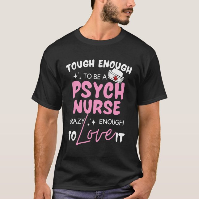 Proud Psych Nurse Psychiatric Being Nurse Practiti T-Shirt (Front)