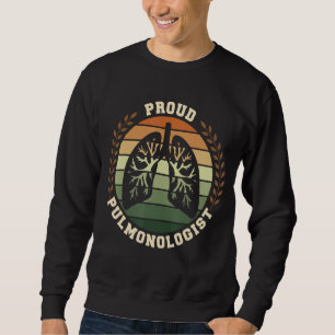 Proud Pulmonologist Respiratory Therapist Medical  Sweatshirt