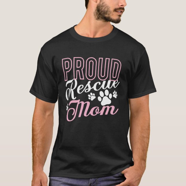 Proud Rescue Mum  Shelter Dog Cat Love Animal   3 T-Shirt (Front)