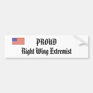 PROUD Right Wing Extremist Bumper Sticker