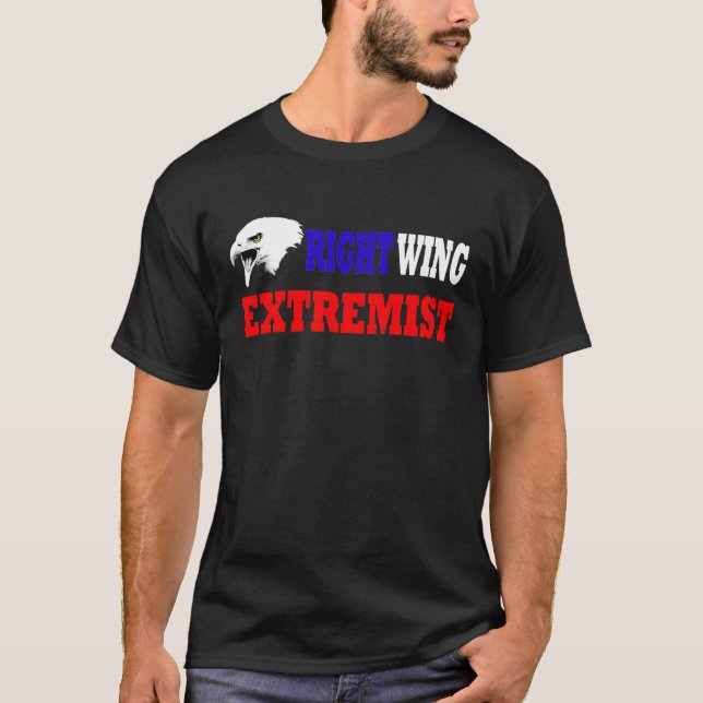 Proud Right Wing Extremist T-Shirt (Front)