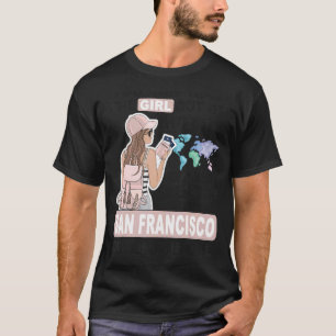 Proud San Francisco Girl - Cool Girl from San Fran T-Shirt