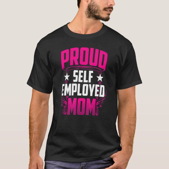 Proud Self Employed Mum Boss Work Freelancer Job M T-Shirt (Front)