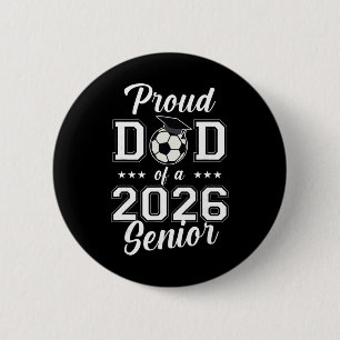 Proud Senior Dad Soccer Cl Of 2026 Graduation Grad 6 Cm Round Badge
