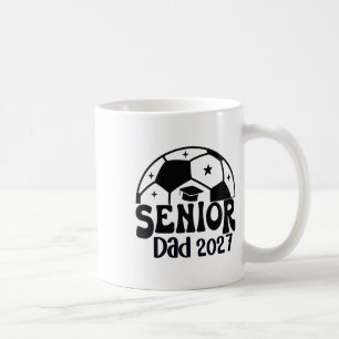 Proud Senior Dad Soccer Cl Of 2027 Graduation Grad Coffee Mug