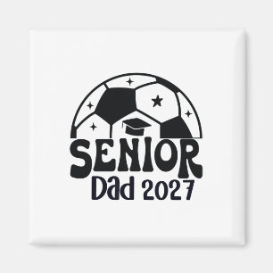 Proud Senior Dad Soccer Cl Of 2027 Graduation Grad Magnet