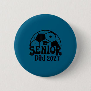 Proud senior dad soccer class of 2027 graduation 6 cm round badge