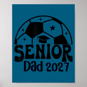 Proud senior dad soccer class of 2027 graduation poster