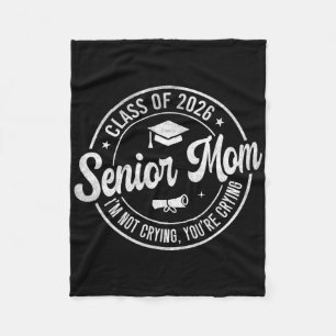 Proud Senior Mum Cl Of 2026 I'm Not Crying You're Fleece Blanket