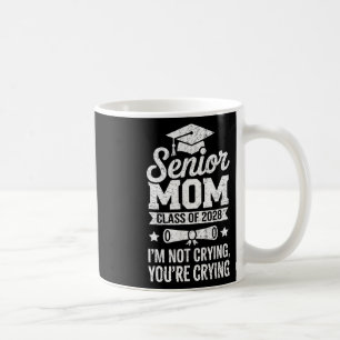 Proud Senior Mum Cl Of 2028 I'm Not Crying You're  Coffee Mug