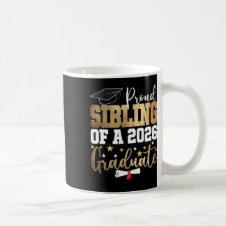 Proud Sibling Of A 2026 Graduate Sibling Graduatio Coffee Mug
