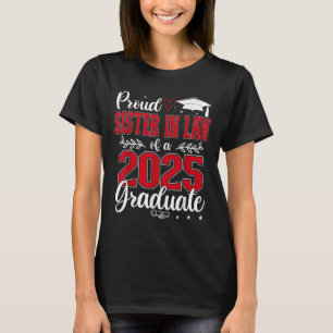 Proud Sister In Law Of A Cl Of 2025 Graduate Senio T-Shirt