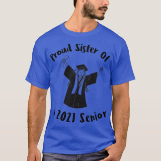 Proud sister of a 2021 Senior Funny phd graduate s T-Shirt