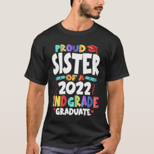 Proud Sister of a 2022 2nd Grade Graduate T-Shirt