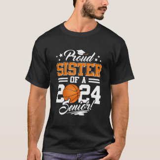 Proud Sister Of A 2024 Senior Basketball Graduate T-Shirt