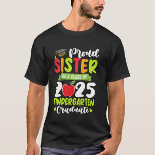 Proud Sister Of A 2025 Kindergarten Graduate Funny T-Shirt