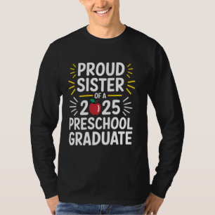 Proud Sister Of A 2025 Preschool Graduate Graduati T-Shirt