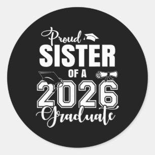 Proud Sister Of A 2026 Graduate Grad Senior 26  Classic Round Sticker