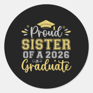 Proud Sister Of A 2026 Graduate Senior Graduation Classic Round Sticker