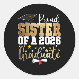 Proud Sister Of A 2026 Graduate Sister Graduation Classic Round Sticker
